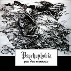 Psychophobia : Grave of Our Consciousness